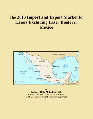 The 2013 Import and Export Market for Lasers Excluding Laser Diodes in Mexico