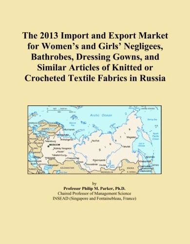 The 2013 Import and Export Market for Women's and Girls' Negligees, Bathrobes, Dressing Gowns, and Similar Articles of Knitted or Crocheted Textile Fabrics in Russia