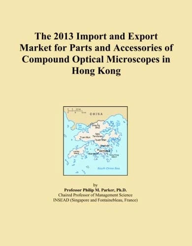 The 2013 Import and Export Market for Parts and Accessories of Compound Optical Microscopes in Hong Kong
