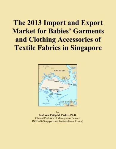 The 2013 Import and Export Market for Babies' Garments and Clothing Accessories of Textile Fabrics in Singapore