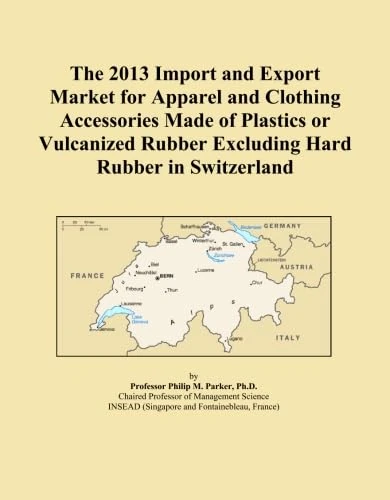 The 2013 Import and Export Market for Apparel and Clothing Accessories Made of Plastics or Vulcanized Rubber Excluding Hard Rubber in Switzerland