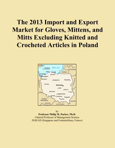 The 2013 Import and Export Market for Gloves, Mittens, and Mitts Excluding Knitted and Crocheted Articles in Poland
