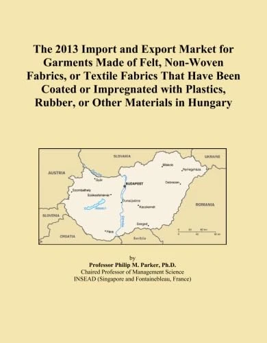 The 2013 Import and Export Market for Garments Made of Felt, Non-Woven Fabrics, or Textile Fabrics That Have Been Coated or Impregnated with Plastics, Rubber, or Other Materials in Hungary