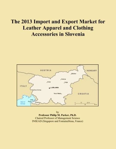 The 2013 Import and Export Market for Leather Apparel and Clothing Accessories in Slovenia