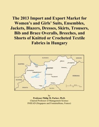 The 2013 Import and Export Market for Women's and Girls' Suits, Ensembles, Jackets, Blazers, Dresses, Skirts, Trousers, Bib and Brace Overalls, ... or Crocheted Textile Fabrics in Hungary