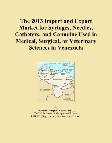 The 2013 Import and Export Market for Syringes, Needles, Catheters, and Cannulae Used in Medical, Surgical, or Veterinary Sciences in Venezuela
