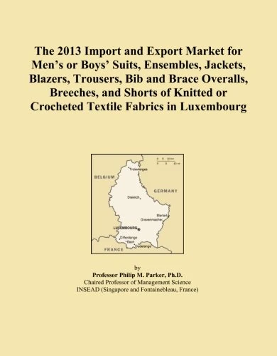 The 2013 Import and Export Market for Men's or Boys' Suits, Ensembles, Jackets, Blazers, Trousers, Bib and Brace Overalls, Breeches, and Shorts of Knitted or Crocheted Textile Fabrics in Luxembourg