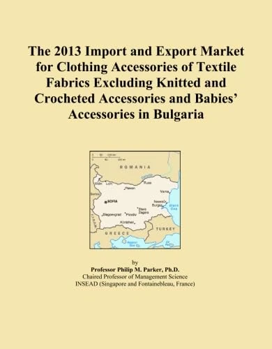 The 2013 Import and Export Market for Clothing Accessories of Textile Fabrics Excluding Knitted and Crocheted Accessories and Babies' Accessories in Bulgaria