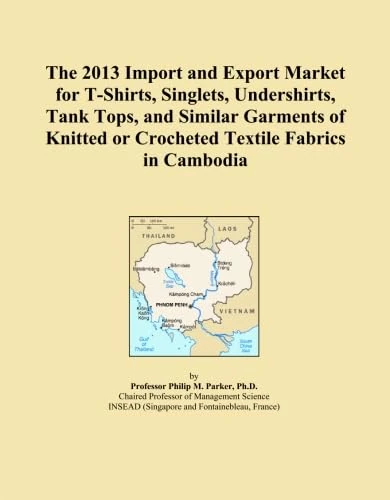 The 2013 Import and Export Market for T-Shirts, Singlets, Undershirts, Tank Tops, and Similar Garments of Knitted or Crocheted Textile Fabrics in Cambodia