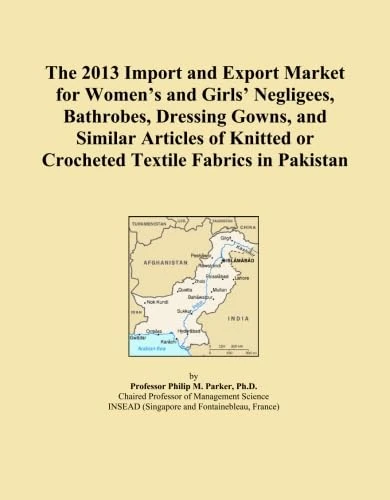 The 2013 Import and Export Market for Women's and Girls' Negligees, Bathrobes, Dressing Gowns, and Similar Articles of Knitted or Crocheted Textile Fabrics in Pakistan