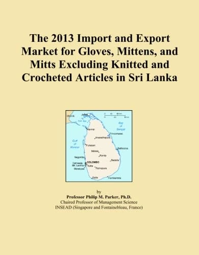 The 2013 Import and Export Market for Gloves, Mittens, and Mitts Excluding Knitted and Crocheted Articles in Sri Lanka