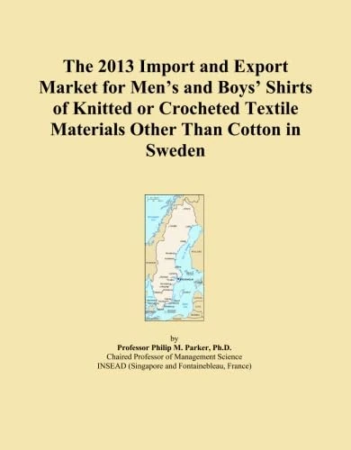 The 2013 Import and Export Market for Men's and Boys' Shirts of Knitted or Crocheted Textile Materials Other Than Cotton in Sweden