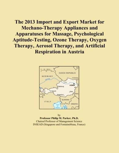 The 2013 Import and Export Market for Mechano-Therapy Appliances and Apparatuses for Massage, Psychological Aptitude-Testing, Ozone Therapy, Oxygen ... and Artificial Respiration in Austria