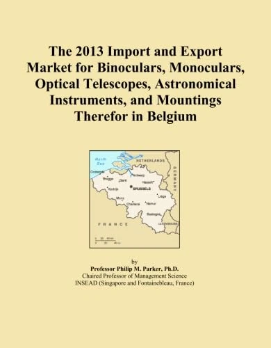 The 2013 Import and Export Market for Binoculars, Monoculars, Optical Telescopes, Astronomical Instruments, and Mountings Therefor in Belgium