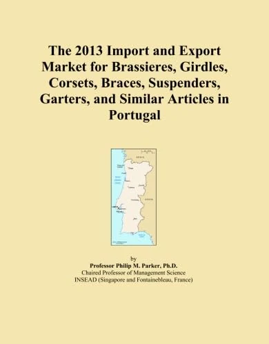 The 2013 Import and Export Market for Brassieres, Girdles, Corsets, Braces, Suspenders, Garters, and Similar Articles in Portugal
