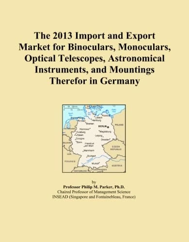 The 2013 Import and Export Market for Binoculars, Monoculars, Optical Telescopes, Astronomical Instruments, and Mountings Therefor in Germany