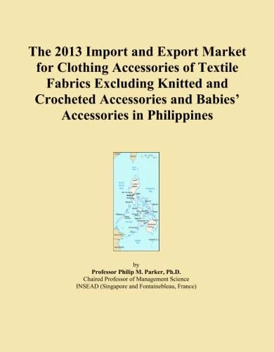The 2013 Import and Export Market for Clothing Accessories of Textile Fabrics Excluding Knitted and Crocheted Accessories and Babies' Accessories in Philippines