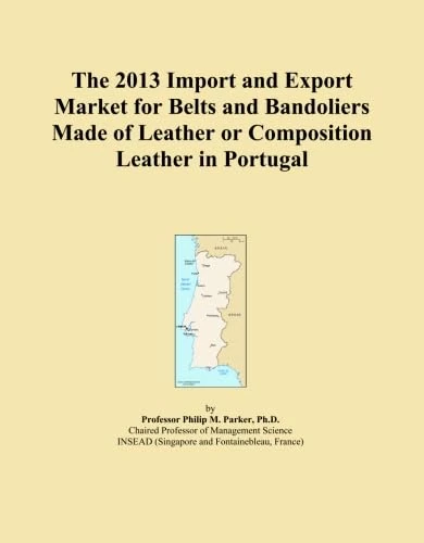 The 2013 Import and Export Market for Belts and Bandoliers Made of Leather or Composition Leather in Portugal