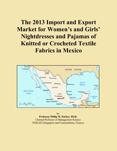 The 2013 Import and Export Market for Women's and Girls' Nightdresses and Pajamas of Knitted or Crocheted Textile Fabrics in Mexico