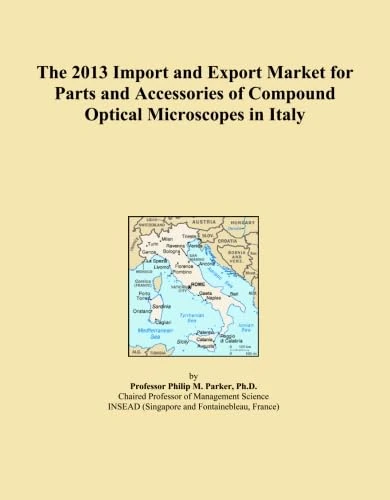 The 2013 Import and Export Market for Parts and Accessories of Compound Optical Microscopes in Italy
