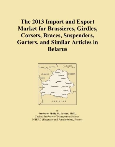 The 2013 Import and Export Market for Brassieres, Girdles, Corsets, Braces, Suspenders, Garters, and Similar Articles in Belarus