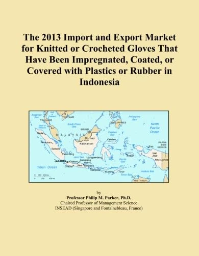 The 2013 Import and Export Market for Knitted or Crocheted Gloves That Have Been Impregnated, Coated, or Covered with Plastics or Rubber in Indonesia