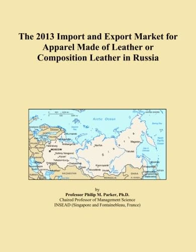 The 2013 Import and Export Market for Apparel Made of Leather or Composition Leather in Russia
