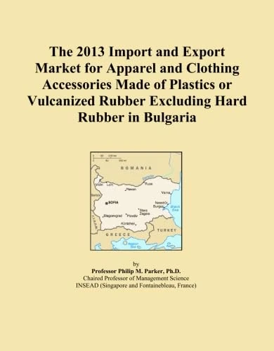 The 2013 Import and Export Market for Apparel and Clothing Accessories Made of Plastics or Vulcanized Rubber Excluding Hard Rubber in Bulgaria