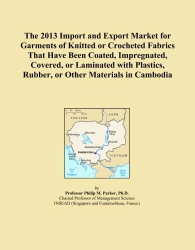 The 2013 Import and Export Market for Garments of Knitted or Crocheted Fabrics That Have Been Coated, Impregnated, Covered, or Laminated with Plastics, Rubber, or Other Materials in Cambodia