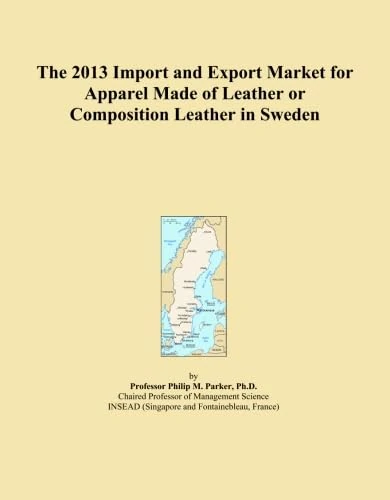 The 2013 Import and Export Market for Apparel Made of Leather or Composition Leather in Sweden