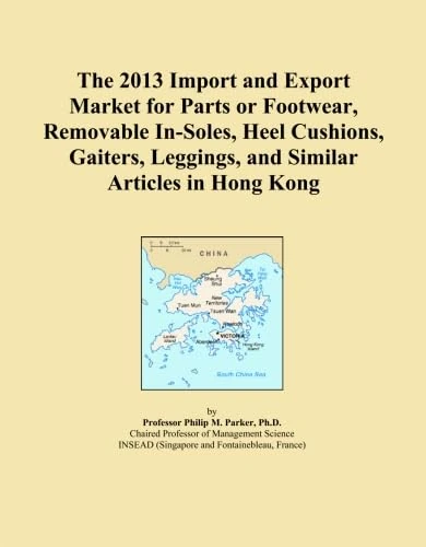 The 2013 Import and Export Market for Parts or Footwear, Removable In-Soles, Heel Cushions, Gaiters, Leggings, and Similar Articles in Hong Kong