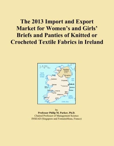 The 2013 Import and Export Market for Women's and Girls' Briefs and Panties of Knitted or Crocheted Textile Fabrics in Ireland