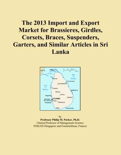 The 2013 Import and Export Market for Brassieres, Girdles, Corsets, Braces, Suspenders, Garters, and Similar Articles in Sri Lanka