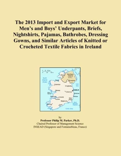 The 2013 Import and Export Market for Men's and Boys' Underpants, Briefs, Nightshirts, Pajamas, Bathrobes, Dressing Gowns, and Similar Articles of Knitted or Crocheted Textile Fabrics in Ireland
