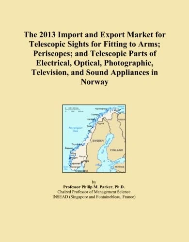 The 2013 Import and Export Market for Telescopic Sights for Fitting to Arms; Periscopes; and Telescopic Parts of Electrical, Optical, Photographic, Television, and Sound Appliances in Norway