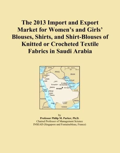 The 2013 Import and Export Market for Women's and Girls' Blouses, Shirts, and Shirt-Blouses of Knitted or Crocheted Textile Fabrics in Saudi Arabia
