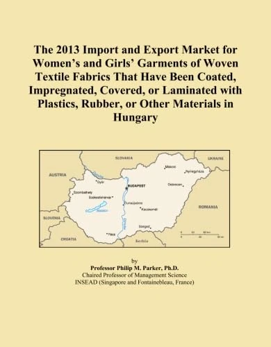 The 2013 Import and Export Market for Women's and Girls' Garments of Woven Textile Fabrics That Have Been Coated, Impregnated, Covered, or Laminated ... Rubber, or Other Materials in Hungary