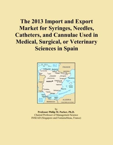 The 2013 Import and Export Market for Syringes, Needles, Catheters, and Cannulae Used in Medical, Surgical, or Veterinary Sciences in Spain