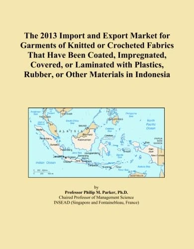 The 2013 Import and Export Market for Garments of Knitted or Crocheted Fabrics That Have Been Coated, Impregnated, Covered, or Laminated with Plastics, Rubber, or Other Materials in Indonesia