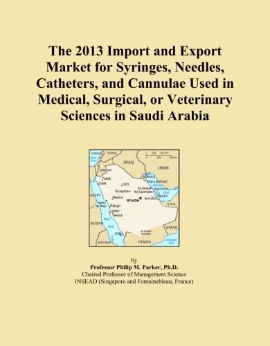 The 2013 Import and Export Market for Syringes, Needles, Catheters, and Cannulae Used in Medical, Surgical, or Veterinary Sciences in Saudi Arabia