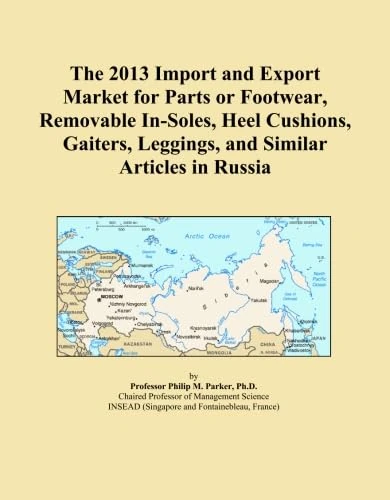 The 2013 Import and Export Market for Parts or Footwear, Removable In-Soles, Heel Cushions, Gaiters, Leggings, and Similar Articles in Russia
