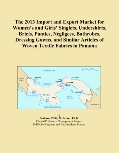 The 2013 Import and Export Market for Women's and Girls' Singlets, Undershirts, Briefs, Panties, Negligees, Bathrobes, Dressing Gowns, and Similar Articles of Woven Textile Fabrics in Panama
