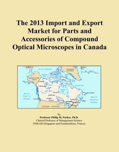 The 2013 Import and Export Market for Parts and Accessories of Compound Optical Microscopes in Canada