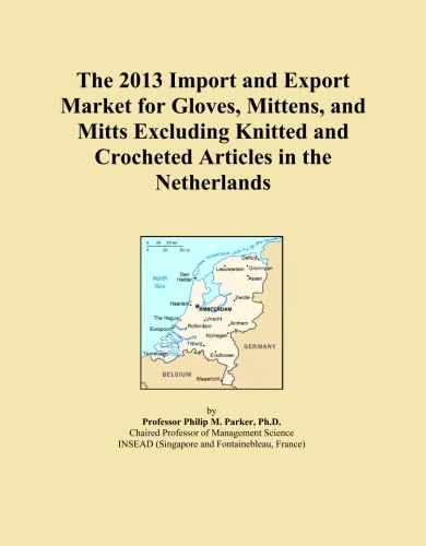 The 2013 Import and Export Market for Gloves, Mittens, and Mitts Excluding Knitted and Crocheted Articles in the Netherlands
