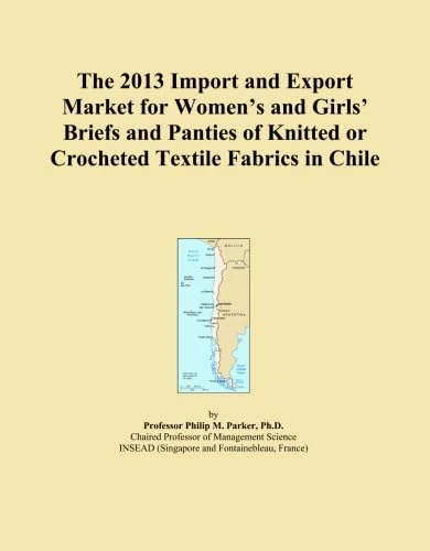The 2013 Import and Export Market for Women's and Girls' Briefs and Panties of Knitted or Crocheted Textile Fabrics in Chile