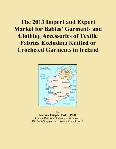 The 2013 Import and Export Market for Babies' Garments and Clothing Accessories of Textile Fabrics Excluding Knitted or Crocheted Garments in Ireland