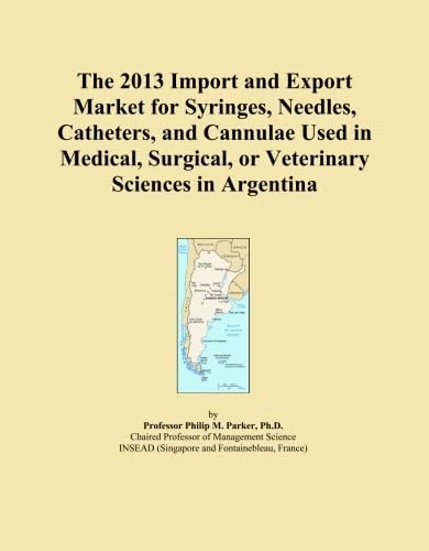 The 2013 Import and Export Market for Syringes, Needles, Catheters, and Cannulae Used in Medical, Surgical, or Veterinary Sciences in Argentina
