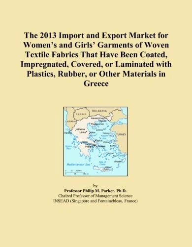 The 2013 Import and Export Market for Women's and Girls' Garments of Woven Textile Fabrics That Have Been Coated, Impregnated, Covered, or Laminated with Plastics, Rubber, or Other Materials in Greece