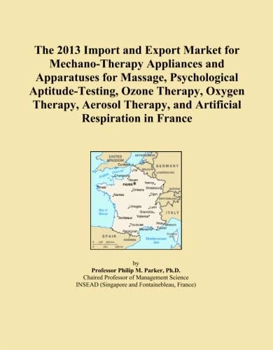 The 2013 Import and Export Market for Mechano-Therapy Appliances and Apparatuses for Massage, Psychological Aptitude-Testing, Ozone Therapy, Oxygen ... Therapy, and Artificial Respiration in France