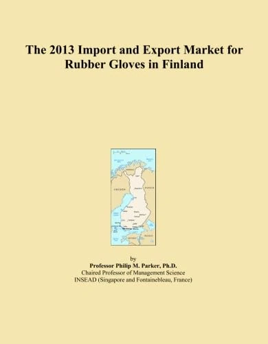 The 2013 Import and Export Market for Rubber Gloves in Finland